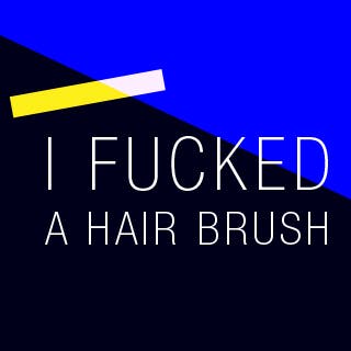 I fucked a hair brush  Sex  Confess | XConfessions Porn for Women