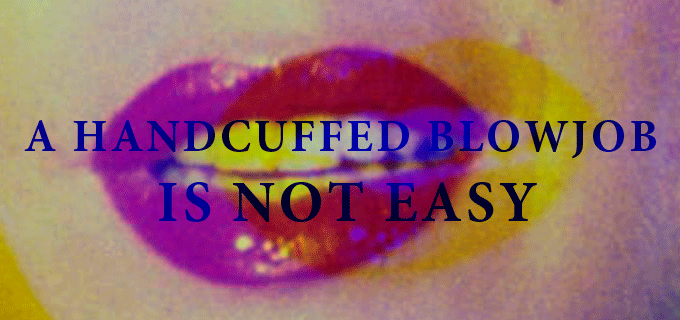 a handcuffed blowjob is not easy  Sex  Confess | XConfessions Porn for Women