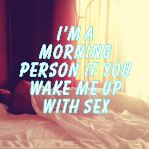 I'm a morning person if you wake me up with sex  Sex  Confess | XConfessions Porn for Women