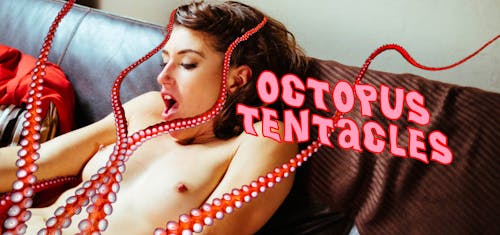 Octopus Tentacles  Sex  Confess | XConfessions Porn for Women