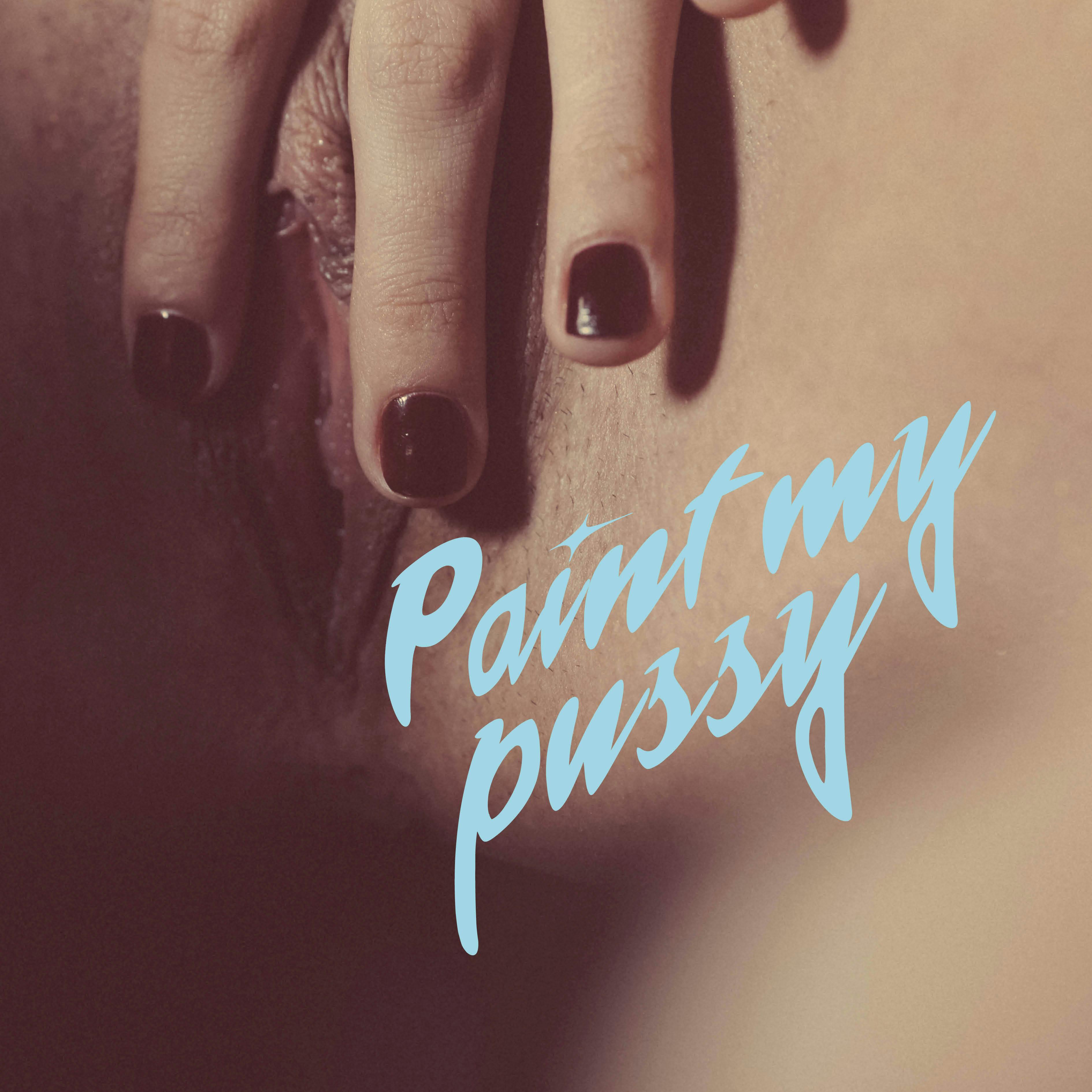 Paint my Pussy  Sex  Confess | XConfessions Porn for Women